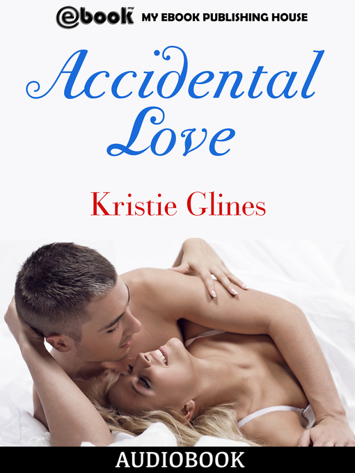Title details for Accidental Love by Kristie Glines - Available